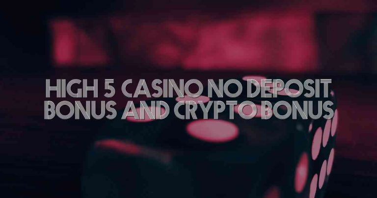 High 5 Casino No Deposit Bonus and Crypto Bonus