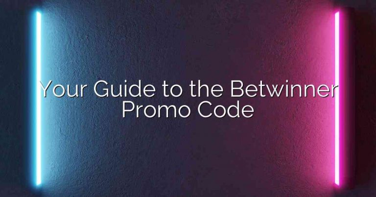 Your Guide to the Betwinner Promo Code