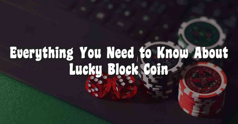 Everything You Need to Know About Lucky Block Coin