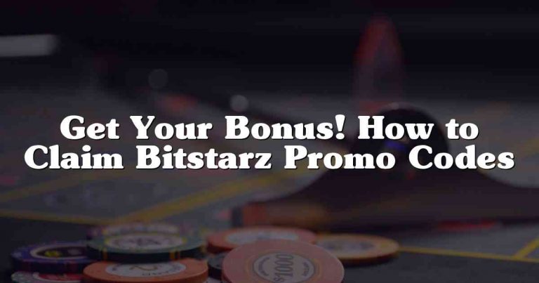Get Your Bonus! How to Claim Bitstarz Promo Codes