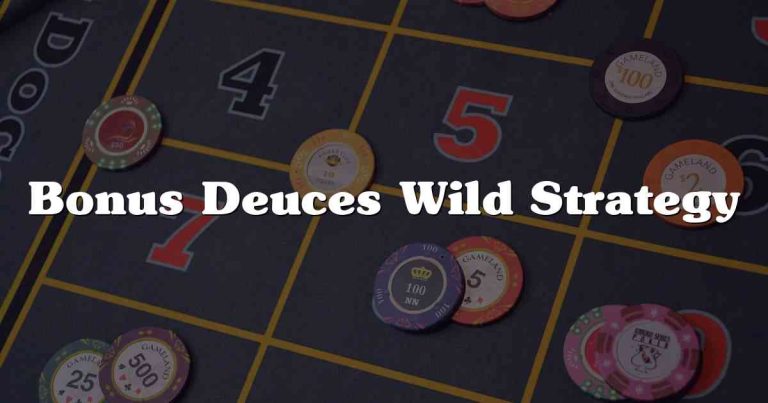 Bonus Deuces Wild Strategy