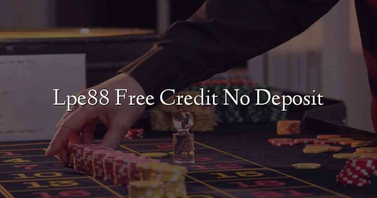Lpe88 Free Credit No Deposit
