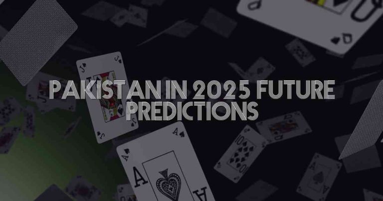 Pakistan In 2025 Future Predictions