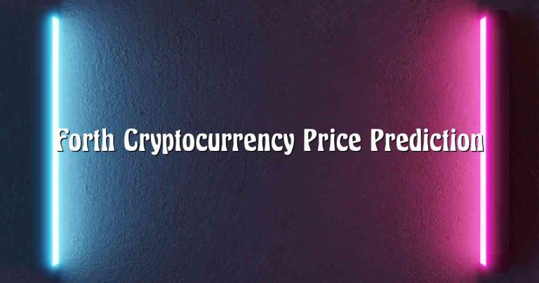 Forth Cryptocurrency Price Prediction