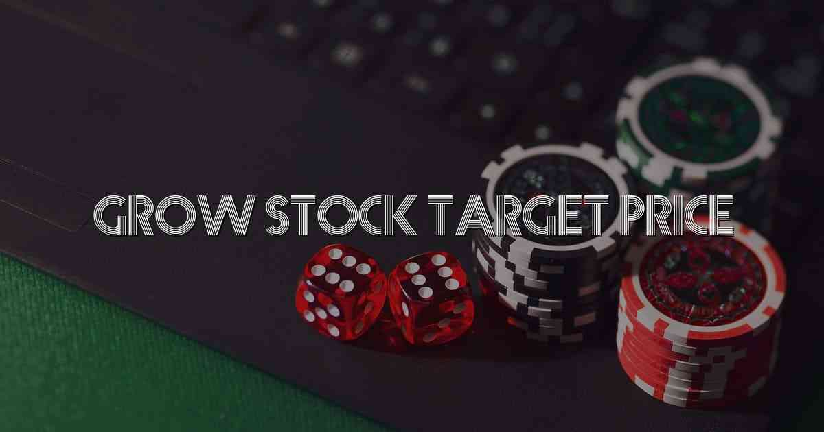 Grow Stock Target Price