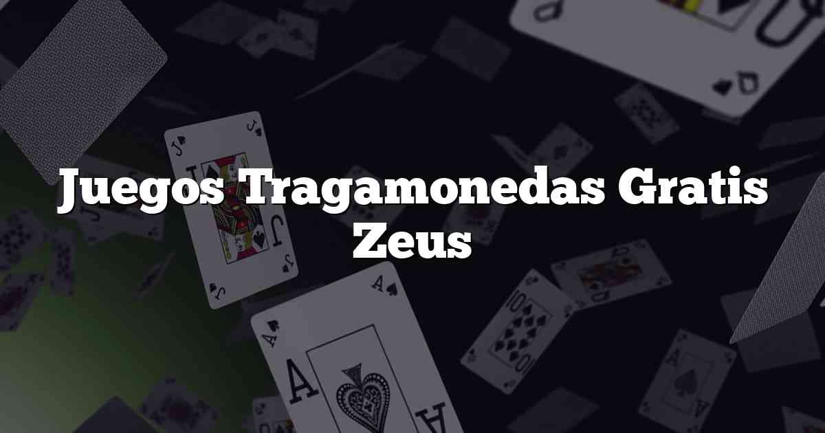 Juegos Tragamonedas Gratis Zeus