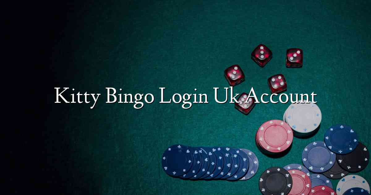 Kitty Bingo Login Uk Account