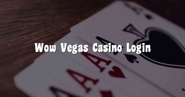 Wow Vegas Casino Login