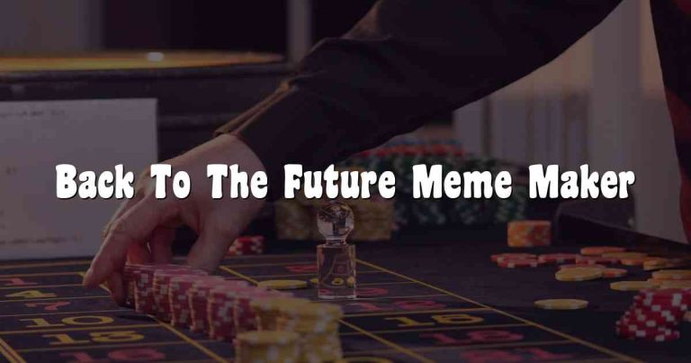 Back To The Future Meme Maker