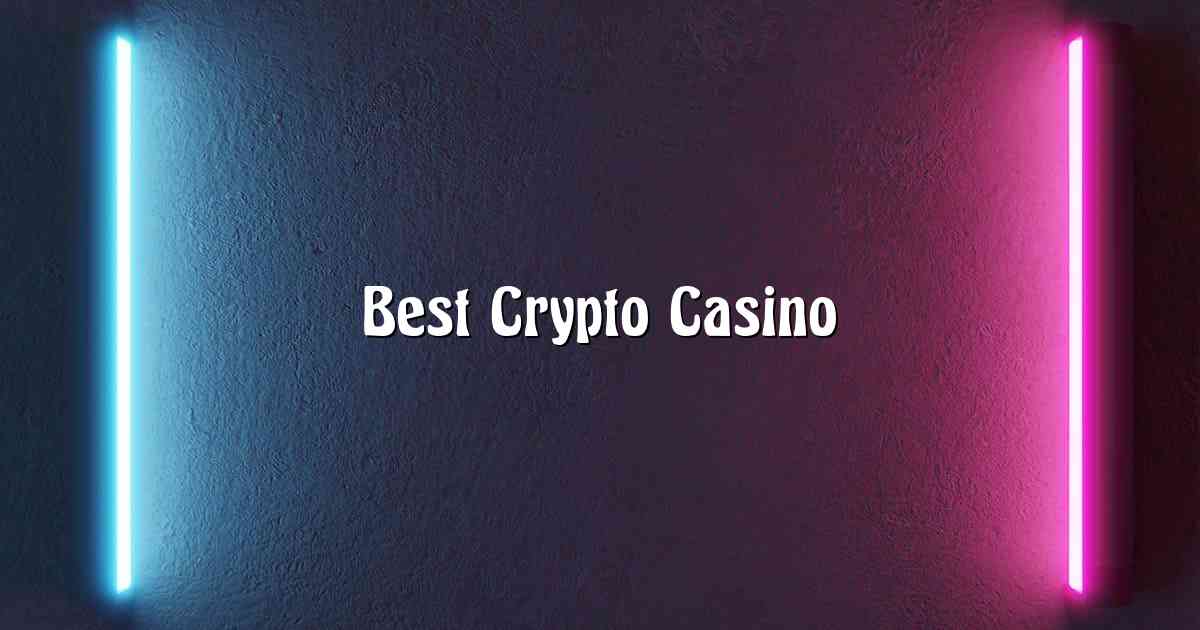 Best Crypto Casino