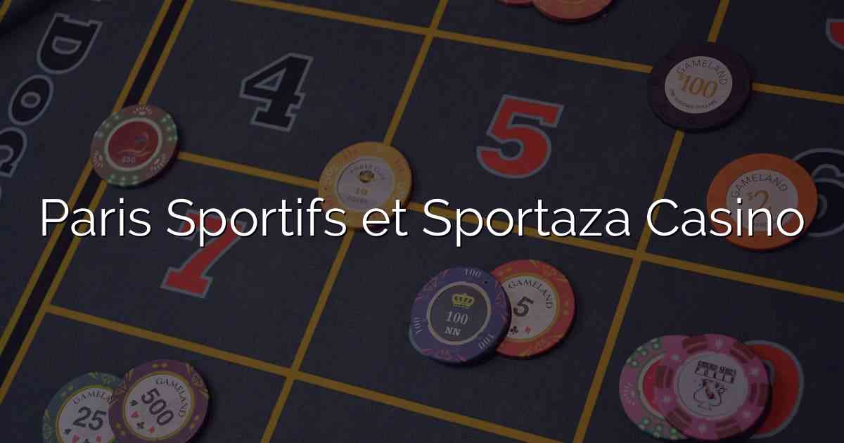 Paris Sportifs et Sportaza Casino