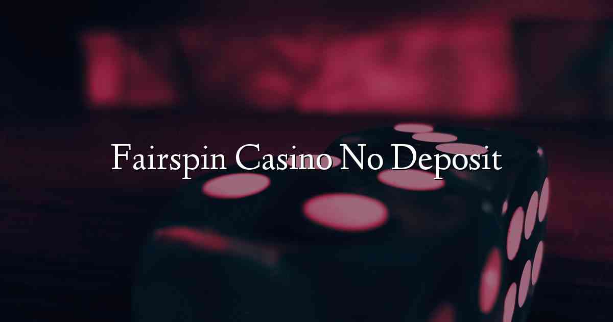 Fairspin Casino No Deposit