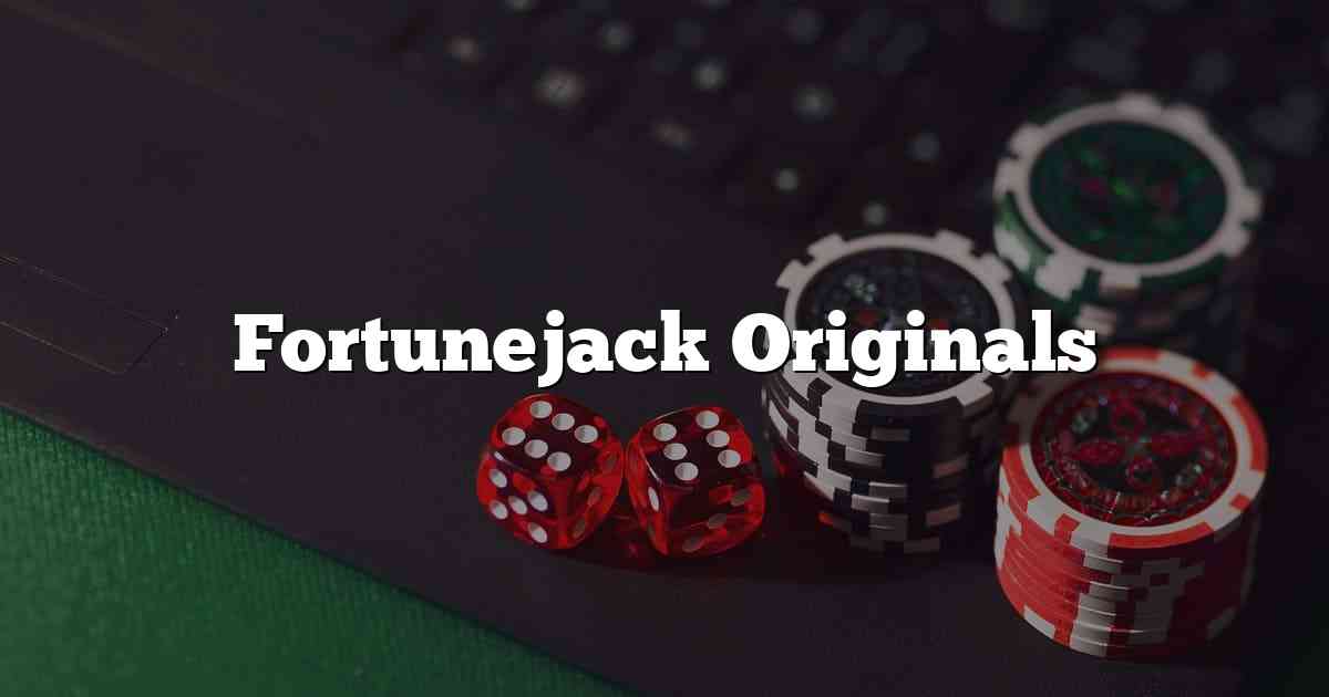Fortunejack Originals